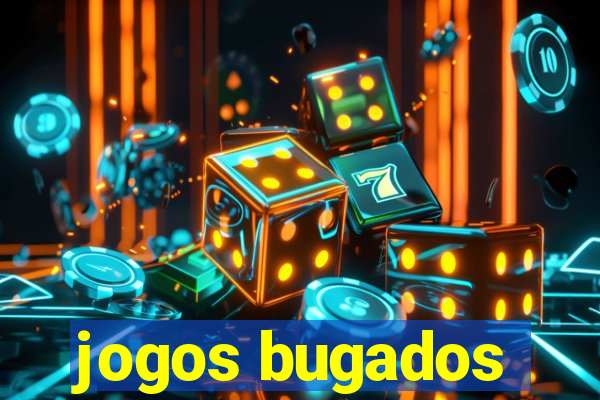 jogos bugados